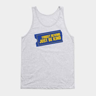 Forget Rewind, Just Be Kind Tank Top